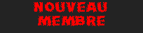 Nouveau membre Nouveau membre